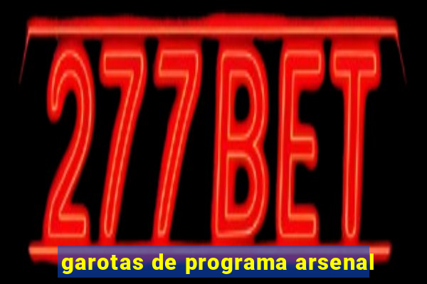 garotas de programa arsenal